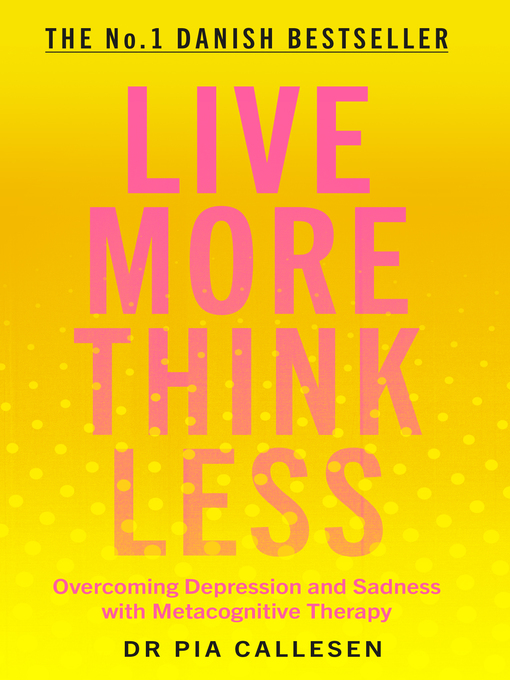 Title details for Live More Think Less by Pia Callesen - Available